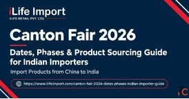 Canton Fair 2026 Guide for Indian Importers Dates Phases Products