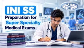 INI SS Preparation for Super Specialty Medical Exams