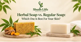 Herbal Soap vs Regular Soap Key Differences Shudh Liife