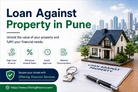Loan Against Property loan in Pune Offering Financial Services for Smart Borrowers