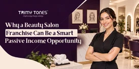 Beauty Salon Franchise Passive Income in India Trimy Tones