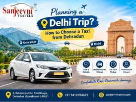 Planning a Delhi Trip How to Choose a Taxi from Dehradun
