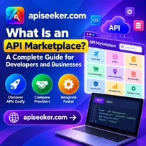 What Is an API Marketplace A Complete Guide for Developers and Businesses