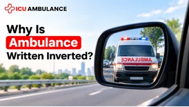Why Is Ambulance Written Inverted Understand the Science Behind It