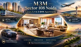 M3M Sector 108 Noida Luxury 3 4 5 BHK Apartments